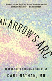 An Arrow s Arc: Journey of a Physician-Scientist