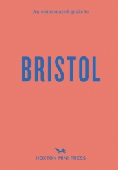 An Opinionated Guide To Bristol