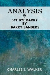 Analysis of Bye Bye Barry By Barry Sanders