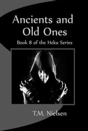 Ancients and Old Ones: Book 8 of the Heku Series