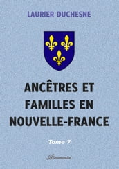 Ancêtres et familles en Nouvelle-France, Tome 7