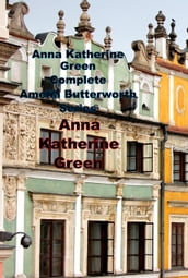 Anna Katherine Green Complete Amelia Butterworth Series