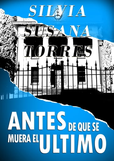 Antes De Que Se Muera El Último - Silvia Susana Torres