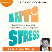 Antistress : la méthode simple pour soigner l anxiété et la déprime.