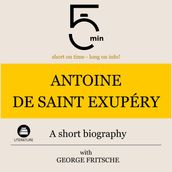 Antoine de Saint Exupéry: A short biography