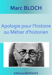 Apologie pour l histoire ou Métier d historien