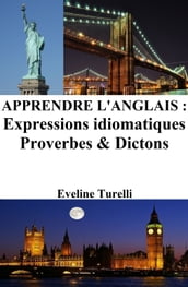 Apprendre l Anglais : Expressions idiomatiques Proverbes et Dictons