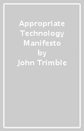 Appropriate Technology Manifesto