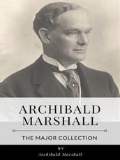 Archibald Marshall The Major Collection