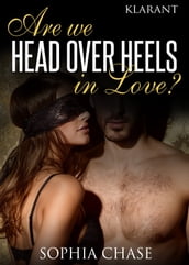 Are we HEAD OVER HEELS in love? Erotischer Liebesroman