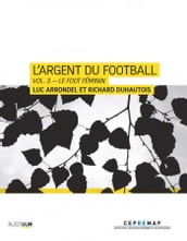 L Argent du football - Vol. 3 Le foot féminin