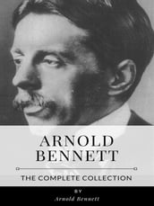 Arnold Bennett The Complete Collection