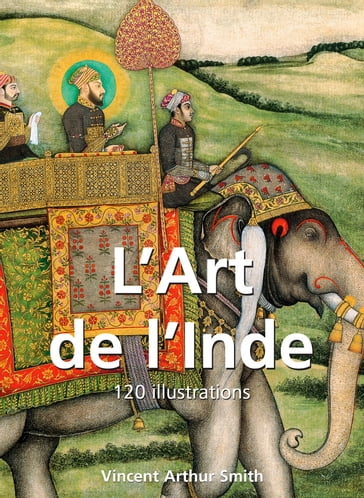 L'Art de l'Inde 120 illustrations - Vincent Arthur Smith