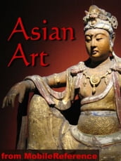 Asian Art Encyclopedia: History, Painting, Sculpture, Architecture, Calligraphy And More (Mobi History)