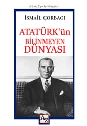 Atatürk ün Bilinmeyen Dünyas
