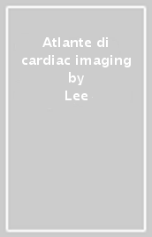Atlante di cardiac imaging