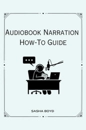 Audiobook Narration How-To Guide