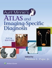 Aunt Minnie s Atlas and Imaging-Specific Diagnosis