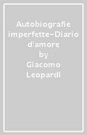 Autobiografie imperfette-Diario d amore
