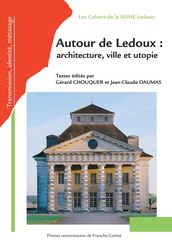 Autour de Ledoux: architecture, ville et utopie