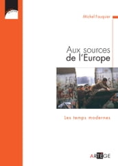 Aux sources de l Europe, Les temps modernes