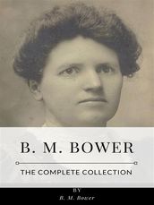 B. M. Bower The Complete Collection
