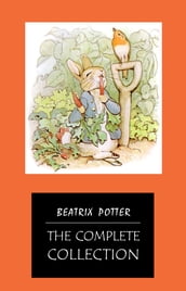 BEATRIX POTTER Ultimate Collection - 23 Children s Books With Complete Original Illustrations: The Tale of Peter Rabbit, The Tale of Jemima Puddle-Duck, ... Moppet, The Tale of Tom Kitten and more