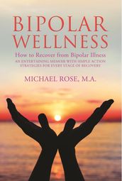 BIPOLAR WELLNESS: How to Recover from Bipolar Illness