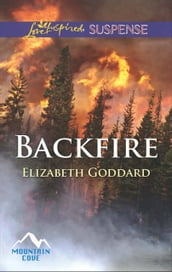 Backfire (Mills & Boon Love Inspired Suspense) (Mountain Cove, Book 3)