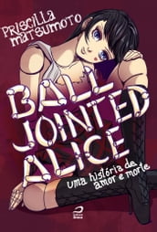 Ball Jointed Alice - Uma história de amor e morte
