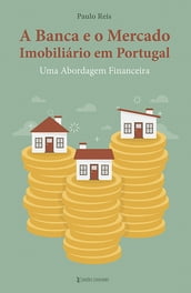 A Banca e o Mercado Imobiliário em Portugal
