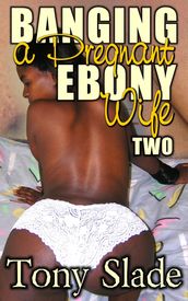 Banging A Pregnant Ebony Wife 2