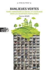 Banlieues vertes : Faire converger le social et l écologie dans les quartiers populaires