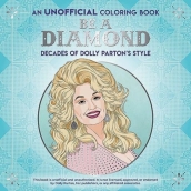 Be a Diamond: Decades of Dolly Parton s Style (an Unofficial Coloring Book)