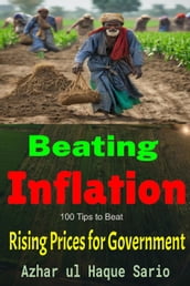 Beating Inflation: 100 Tips to Beat Rising Prices for Government
