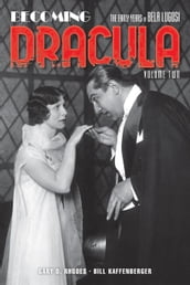 Becoming Dracula: The Early Years of Bela Lugosi, Volume 2