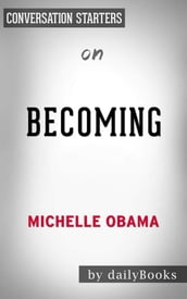 Becoming: by Michelle Obama   Conversation Starters