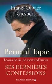 Bernard Tapie - Leçons de vie, de mort et d amour