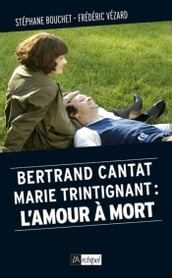 Bertrand Cantat, Marie Trintignant : l amour à mort