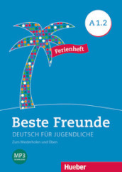 Beste Freunde. Deutsch für Jugendliche. A1.2. Ferienheft. Ediz. internazionale. Per la Scuola media. Con File audio per il download