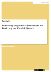Bewertung ausgewählter Instrumente zur Förderung der Work-Life-Balance