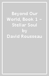 Beyond Our World, Book 1 - Stellar Soul