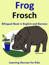 Bilingual Book in English and German: Frog - Frosch - Learn German Collection