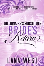 Billionaire s Substitute Bride s Return