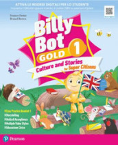 Billy bot. Gold. Culture and stories for super citizens. With Easy practice, Festival crafts for kids, Super photo dictionary. Per la Scuola elementare. Con e-book. Con espansione online. Vol. 1