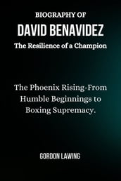 Biography of David Benavidez: The Resilience of a Champion