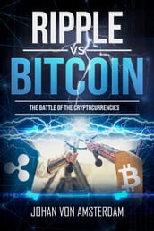 Bitcoin Versus Ripple: the Battle of the Cryptocurrencies