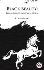 Black Beauty : The Autobiography of a Horse