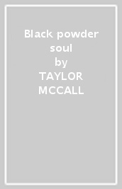 Black powder soul