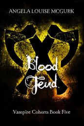 Blood Feud: Vampire Cohorts Book Five